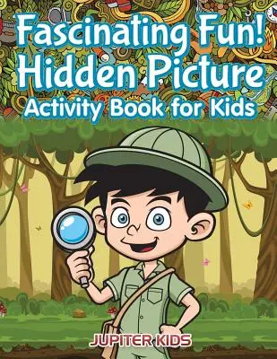 Fascinant et amusant ! Livre d'activités pour enfants sur les images cachées - Fascinating Fun! Hidden Picture Activity Book for Kids