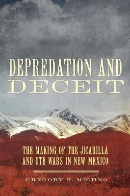 Déprédation et tromperie : la genèse des guerres Jicarilla et Ute au Nouveau-Mexique - Depredation and Deceit: The Making of the Jicarilla and Ute Wars in New Mexico