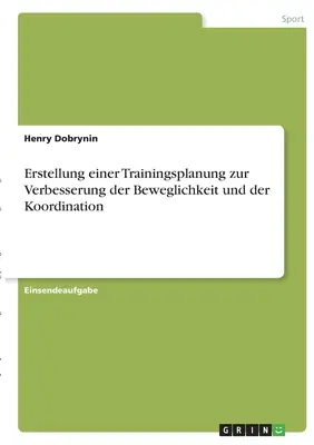 Mise en place d'un plan de formation visant à améliorer la capacité de mouvement et la coordination - Erstellung einer Trainingsplanung zur Verbesserung der Beweglichkeit und der Koordination