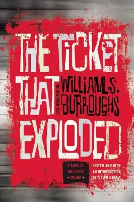 Le billet qui a explosé : Le texte restauré - The Ticket That Exploded: The Restored Text