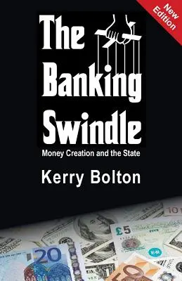 L'escroquerie bancaire : La création monétaire et l'État - The Banking Swindle: Money Creation and the State