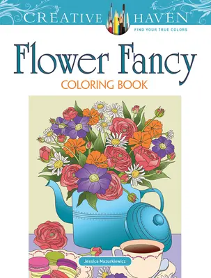 Livre à colorier Creative Haven Flower Fancy - Creative Haven Flower Fancy Coloring Book