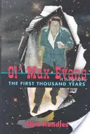 Ol' Max Evans : Les mille premières années - Ol' Max Evans: The First Thousand Years