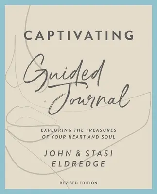 Journal guidé captivant, édition révisée : Explorer les trésors de votre cœur et de votre âme - Captivating Guided Journal, Revised Edition: Exploring the Treasures of Your Heart and Soul