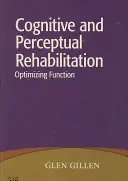 Réadaptation cognitive et perceptive : Optimiser la fonction - Cognitive and Perceptual Rehabilitation: Optimizing Function