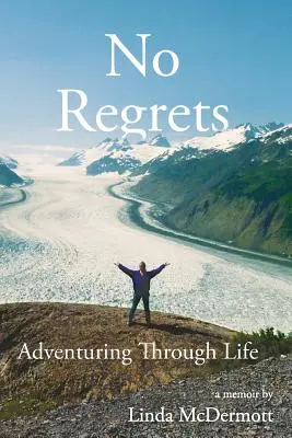 Pas de regrets : L'aventure de la vie - No Regrets: Adventuring Through Life