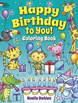 Joyeux anniversaire à toi ! Livre à colorier - Happy Birthday to You! Coloring Book