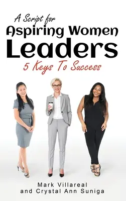 Un scénario pour les femmes leaders en herbe : Les 5 clés de la réussite - A Script for Aspiring Women Leaders: 5 Keys to Success