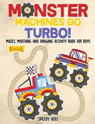 Monster Machines Go Turbo ! Cahier d'activités de dessin, d'association et de labyrinthe pour les garçons - Monster Machines Go Turbo! Mazes, Matching and Drawing Activity Book for Boys