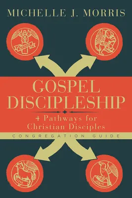 Guide de la Congrégation de l'Evangile et du Discipulat : 4 chemins pour les disciples chrétiens - Gospel Discipleship Congregation Guide: 4 Pathways for Christian Disciples