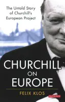 Churchill sur l'Europe : L'histoire inédite du projet européen de Churchill - Churchill on Europe: The Untold Story of Churchill's European Project