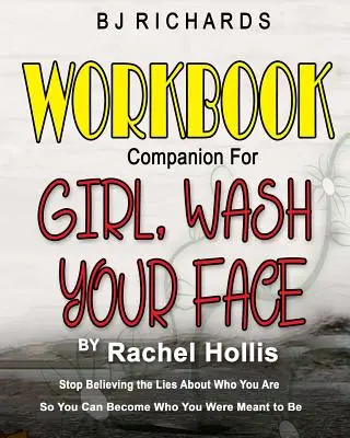 Le livre d'accompagnement pour Girl Wash Your Face de Rachel Hollis : Arrêtez de croire les mensonges à propos de qui vous êtes afin de pouvoir devenir qui vous étiez censé être. - Workbook Companion for Girl Wash Your Face by Rachel Hollis: Stop Believing the Lies About Who You Are So You Can Become Who You Were Meant to Be