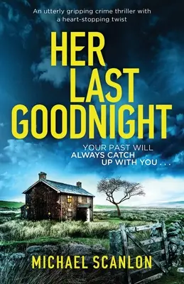 Sa dernière nuit : Un thriller policier totalement captivant avec un rebondissement à couper le souffle. - Her Last Goodnight: An utterly gripping crime thriller with a heart-stopping twist