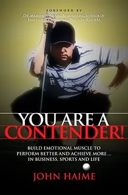 Vous êtes un concurrent ! Construire un muscle émotionnel pour être plus performant et obtenir plus dans les affaires, le sport et la vie - You Are a Contender!: Build Emotional Muscle to Perform Better and Achieve More in Business, Sports and Life