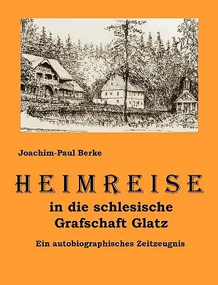 Voyage dans la communauté chrétienne de Glatz : un voyage autobiographique dans le temps - Heimreise in die schlesische Grafschaft Glatz: Ein autobiographisches Zeitzeugnis