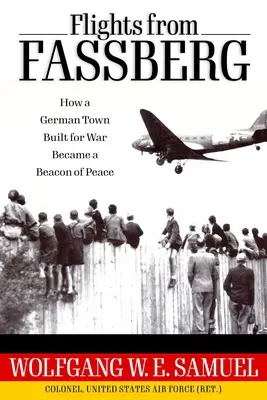 Vols de Fassberg : Comment une ville allemande construite pour la guerre est devenue un phare de la paix - Flights from Fassberg: How a German Town Built for War Became a Beacon of Peace