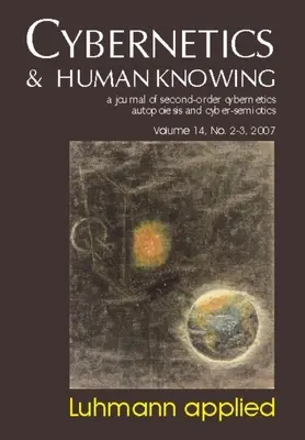 Luhmann appliqué : Cybernetics & Human Knowing Vol. 14 - Luhmann Applied: Cybernetics & Human Knowing Vol. 14