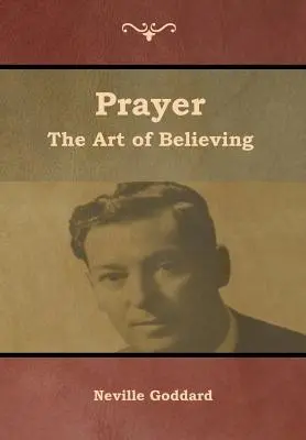 La prière : L'art de croire - Prayer: The Art of Believing