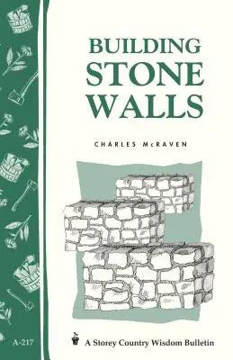 Construire des murs en pierre : Storey's Country Wisdom Bulletin A-217 - Building Stone Walls: Storey's Country Wisdom Bulletin A-217