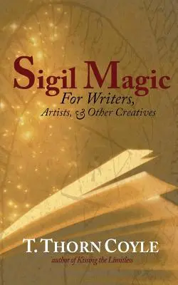 Sigil Magic : pour les écrivains et autres créatifs - Sigil Magic: for Writers and Other Creatives