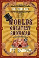 La vraie vie du plus grand showman du monde - The True Life of the World's Greatest Showman