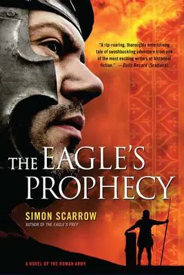 La prophétie de l'aigle : Un roman de l'armée romaine - The Eagle's Prophecy: A Novel of the Roman Army