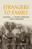 Étrangers à la famille : La diaspora et l'invention de la maison de Dieu par 1 Pierre - Strangers to Family: Diaspora and 1 Peter's Invention of God's Household