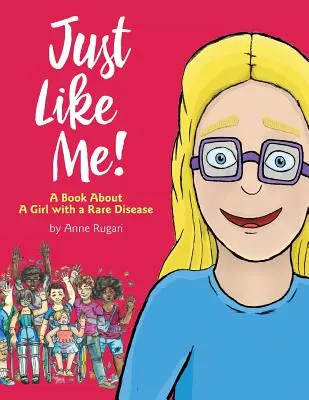 Tout comme moi ! Un livre sur une fille atteinte d'une maladie rare - Just Like Me!: A Book About A Girl with a Rare Disease