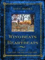Wingbeats and Heartbeats : Le livre de l'homme et de la femme : un livre pour les enfants - Wingbeats and Heartbeats: Essays on Game Birds, Gun Dogs, and Days Afield