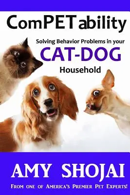 Compétence : Résoudre les problèmes de comportement dans votre foyer chat-chien - Competability: Solving Behavior Problems in Your Cat-Dog Household