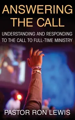 Répondre à l'appel : Comprendre et répondre à l'appel au ministère à plein temps - Answering the Call: Understanding and Responding to the Call to Full-Time Ministry