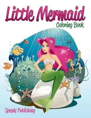 Livre de coloriage de la Petite Sirène - Little Mermaid Coloring Book