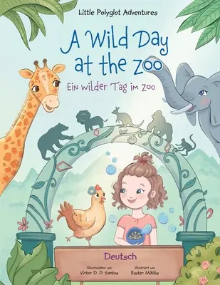 Une journée sauvage au zoo / Ein wilder Tag im Zoo - Édition allemande : Livre d'images pour enfants - A Wild Day at the Zoo / Ein wilder Tag im Zoo - German Edition: Children's Picture Book