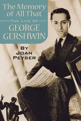 La mémoire de tout cela : La vie de George Gershwin - The Memory of All That: The Life of George Gershwin