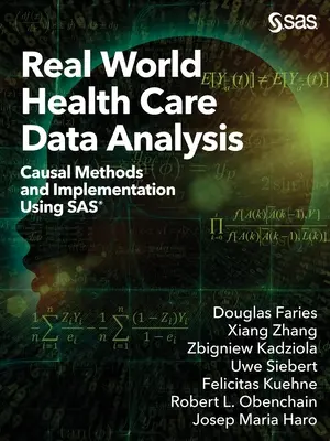 Analyse des données des soins de santé dans le monde réel : Méthodes causales et mise en œuvre à l'aide de SAS - Real World Health Care Data Analysis: Causal Methods and Implementation Using SAS