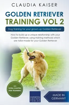 Golden Retriever Training Vol. 2 : Education canine pour votre Golden Retriever adulte - Golden Retriever Training Vol. 2: Dog Training for your grown-up Golden Retriever