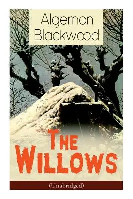 Les Saules (version intégrale) : Classique de l'horreur - The Willows (Unabridged): Horror Classic