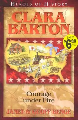 Clara Barton : Le courage sous le feu - Clara Barton Courage Under Fire