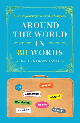 Le tour du monde en 80 mots : Un voyage à travers la langue anglaise - Around the World in 80 Words: A Journey Through the English Language