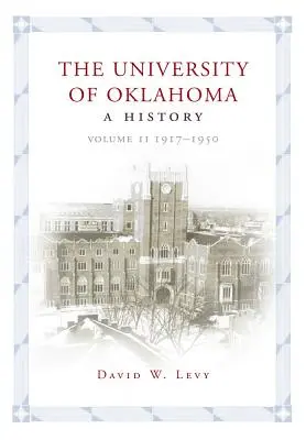 L'Université de l'Oklahoma : Une histoire, Volume II : 1917-1950 - The University of Oklahoma: A History, Volume II: 1917-1950