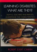 Les troubles d'apprentissage : Aider les enseignants et les parents à comprendre les caractéristiques des troubles de l'apprentissage - Learning Disabilities: What Are They?: Helping Teachers and Parents Understand the Characteristics