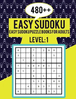 480++ Sudoku facile : Sudoku facile pour adultes niveau 1 - Parfait pour les débutants - Puzzles en gros caractères - Sudoku facile pour les seniors - 480++ Easy Sudoku: Easy Sudoku Puzzle Books for Adults Level 1 - Perfect for Beginners - Large Print Puzzles - Easy Sudoku For Senior