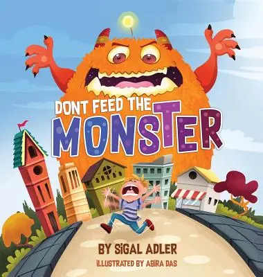 Ne nourrissez pas le monstre ! Aider les enfants à surmonter leurs peurs - Don't Feed the Monster!: Help Kids Overcome their Fears