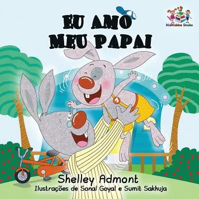 Eu Amo Meu Papai : J'aime mon papa - Livre pour enfants en portugais - Eu Amo Meu Papai: I Love My Dad- Portuguese Children's Book