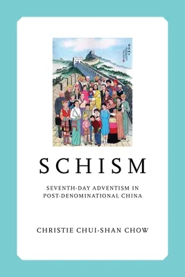 Schisme : L'adventisme du septième jour dans la Chine post-dénominationnelle - Schism: Seventh-day Adventism in Post-Denominational China