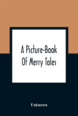 Un livre d'images de contes joyeux - A Picture-Book Of Merry Tales