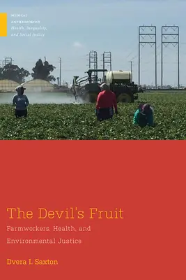 Les fruits du diable : Les travailleurs agricoles, la santé et la justice environnementale - The Devil's Fruit: Farmworkers, Health, and Environmental Justice