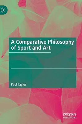 Une philosophie comparative du sport et de l'art - A Comparative Philosophy of Sport and Art