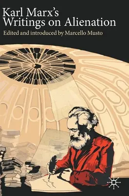 Les écrits de Karl Marx sur l'aliénation - Karl Marx's Writings on Alienation