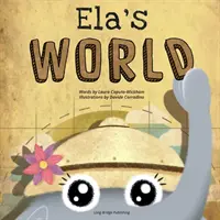 Le monde d'Ela : Une histoire ludique sur le patrimoine et les cultures du monde - Ela's World: A playful story about heritage and world cultures